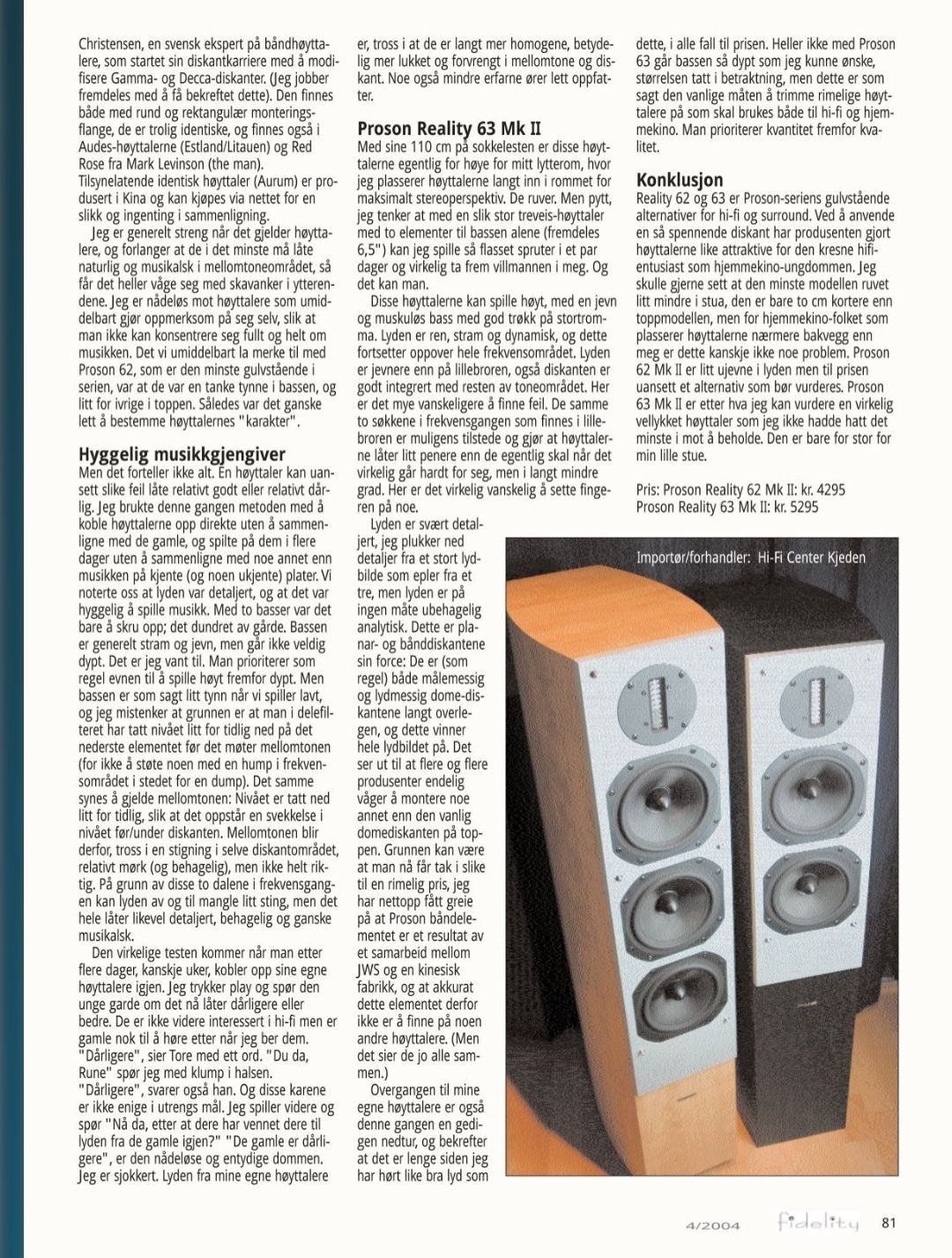 Proson høyttalere m/ bånd diskant!